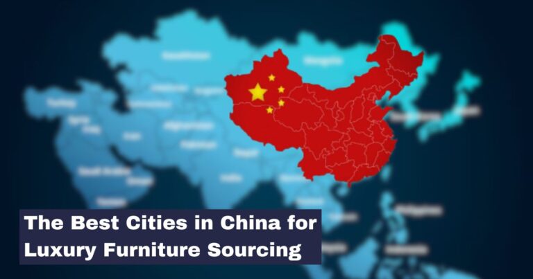 The Best Cities in China for Luxury Furniture Sourcing