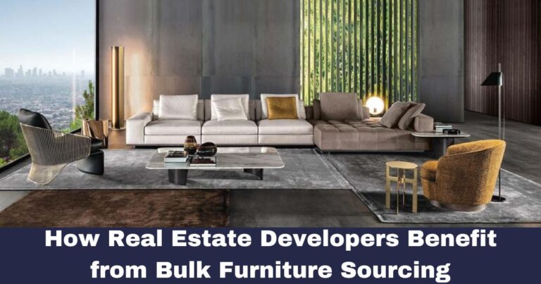 How Real Estate Developers Benefit from Bulk Furniture Sourcing