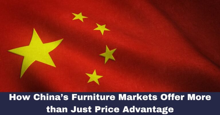 How China’s Furniture Markets Offer More than Just Price Advantage