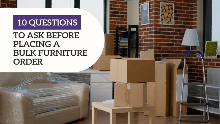 10 Questions to Ask Before Placing a Bulk Furniture Order